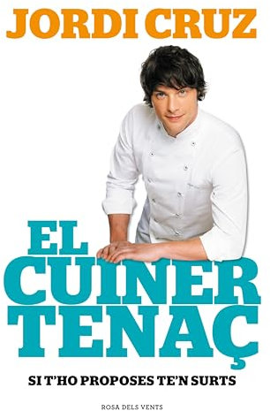 El cuiner tenaç: Si t'ho proposes, te'n surts (Catalan Edition)
