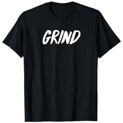 T-shirt Grind T-Shirt