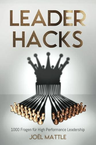 Leader Hacks: 1000 Fragen für High Performance Leadership