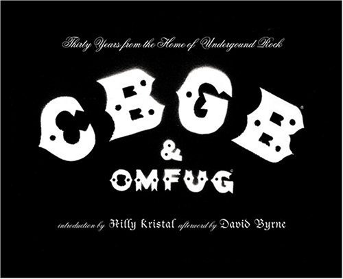 [(CBGB and OMFUG: Thirty Years from the Home of Underground Rock )] [Author: Hilly Kristal] [Aug-2005]