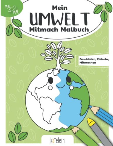 Mein Umwelt Mitmach Malbuch: Aktivitätsbuch zu den Themen Naturschutz, Umwelt, Klima, Recycling und Nachhaltigkeit mit Rätseln, Labyrinthen und Ausmalbildern