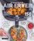 Le grand livre de l'AIR FRYER (Cuisine pratique)