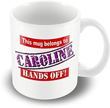 Victorian Printing Company - This Mug Belongs to Caroline - Hands Off! A Personal Mug That Makes A Great Gift, Ceramic, 11fl.oz.
