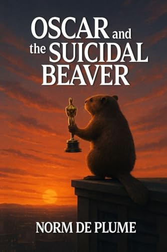 OSCAR and the SUICIDAL BEAVER