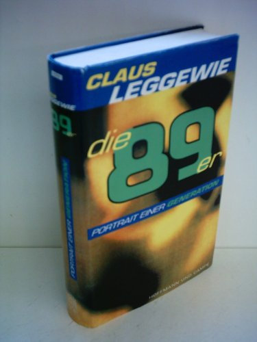 Claus Leggewie: Die 89er - Porträt einer Generation