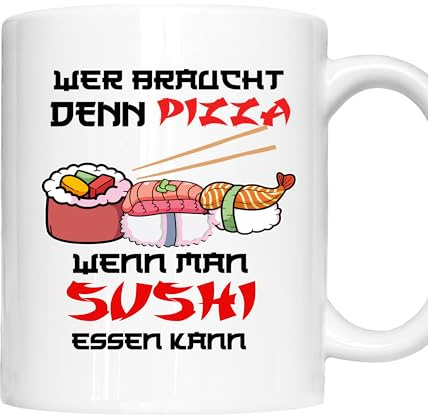 Sushi Tasse – Wer braucht Pizza, wenn’s Sushi gibt? – Lustiges Geschenk für Sushi-Liebhaber