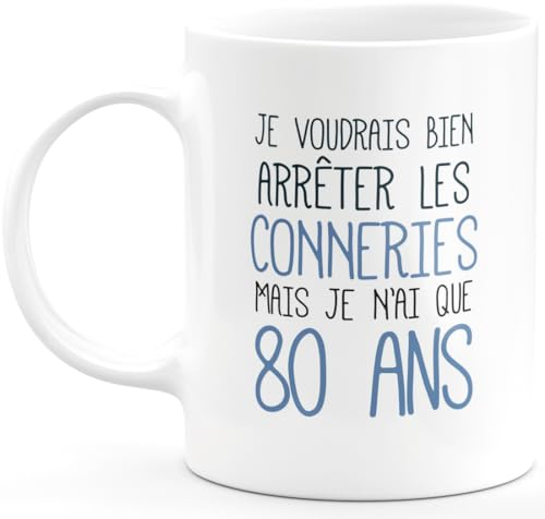 quotedazur - Mug 80 ans - Je Voudrais Bien Arrêter Les Conneries Mais Je N'ai Que 80 Ans - Tasse Cadeau Anniversaire 80 ans - Blanc/Céramique