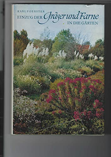 Einzug der Gräser und Farne in die Gärten. Gartenbuch. Mit zahlreichen Abbildungen, teils farbig.
