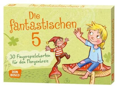 Die fantastischen Fünf: 30 Fingerspielekarten für den Morgenkreis (Spielen – Lernen – Freude haben. 30 tolle Ideen für Kindergruppen auf DIN-A5-Karten)