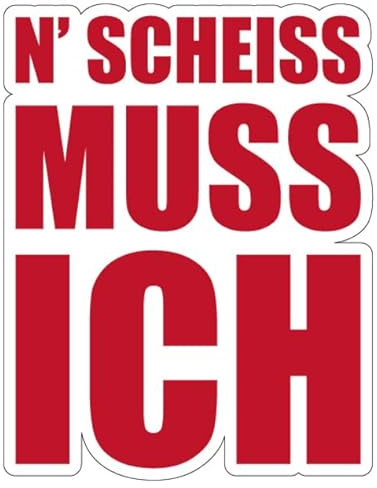 Fun Aufkleber Sticker N' SCHEISS MUSS ICH Schild Folie selbstklebend | 15,5x20cm Made in Germany, Farbe: rot
