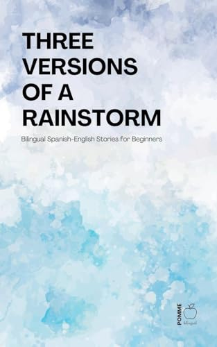 Three Versions of a Rainstorm: Bilingual Spanish-English Stories for Beginners