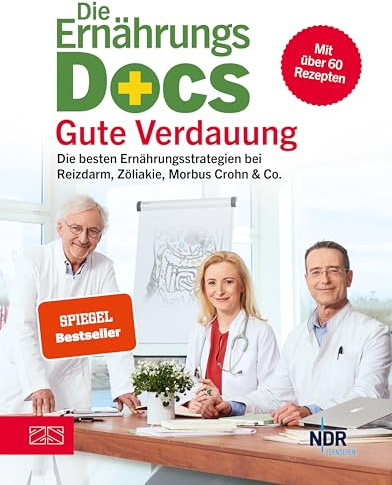 Die Ernährungs-Docs - Gute Verdauung: Die besten Ernährungsstrategien bei Reizdarm, Zöliakie, Morbus Crohn & Co.