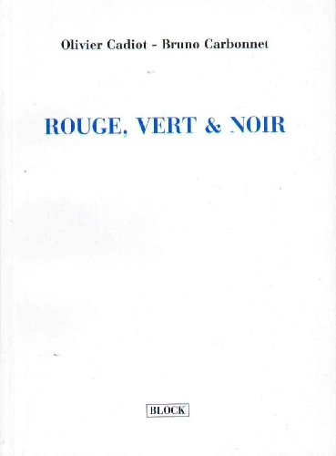 Rouge, vert & noir [Broché] Olivier Cadiot et Bruno Carbonnet