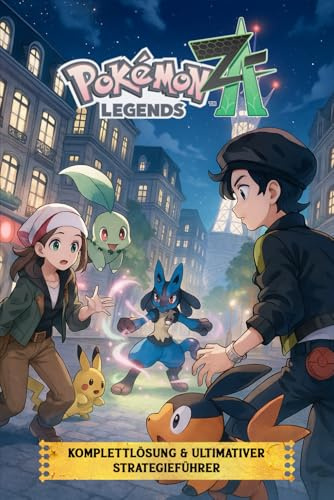 Pokémon Legends Z-A Komplettlösung & Ultimativer Strategieführer: Komplette Lösung, Tipps für Anfänger, Pokémon-Standorte, Entwicklung & Geheimnisse Enthüllt (Ausgabe 2025 - In Vollfarbe)