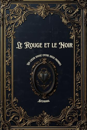 Le Rouge et le Noir: Un cœur divisé entre deux mondes