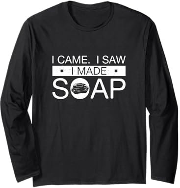 I Came I Saw I Made Soap Hausgemachte Seife für Seifenliebhaber Langarmshirt