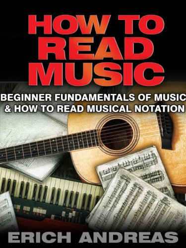 How to Read Music: Beginner Fundamentals of Music and How to Read Musical Notation