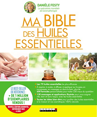 Ma bible des huiles essentielles: Guide complet d'aromathérapie
