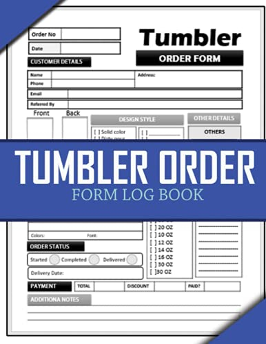 Tumbler Order Form Log Book: Daily Tumbler Order Notebook and Organizer For Business. Cup Customer Purchase Order Journal. With Bonus Undated Calendar For Planning