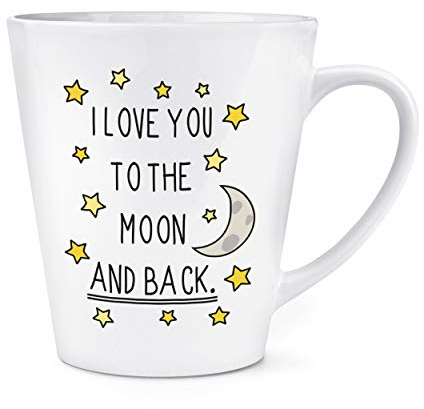 I Love You to The Moon and Back 12oz Latte Mug Cup