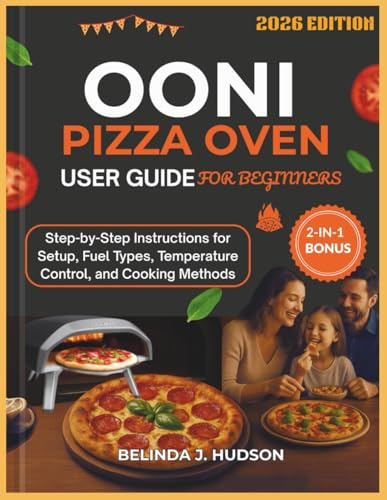 OONI PIZZA OVEN USER GUIDE FOR BEGINNERS 2026 (The Ultimate Pizza Series)