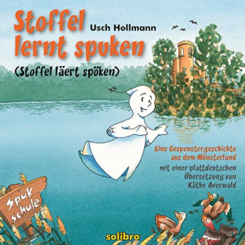 Stoffel lernt spuken/Stoffel läert spöken: Eine Gespenstergeschichte aus dem Münsterland. Mit einer plattdeutschen Übersetzung (Liesmal 1)