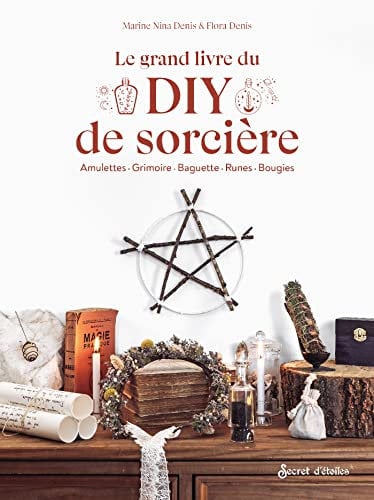 Le grand livre du DIY de sorcière: Amulettes, grimoire, baguette, runes, bougies (Hors Collection eso)