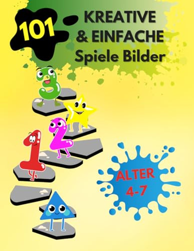 101 Kreative & Einfache Spiele, Bilder-Arbeitsbuch für Kinder:: Einfacher Lern-Aktivitätsleitfaden mit FORMEN, FARBEN und ZAHLEN für 4- bis 7-Jährige