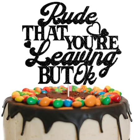 Tortenaufsatz mit Aufschrift Rude that You're Leaving But Ok, Abschied, Kollegen, Abschied, Abschied, Kollegen, Abschied, Abschied, Abschied, Ruhestand, Party-Dekorationen