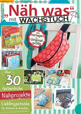 Patchwork & Nähen Sonderheft 1/2019 Näh was mit Wachstuch