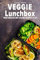 Veggie Lunchbox: Vegetarische und vegane Rezepte to go - einfach gesund essen