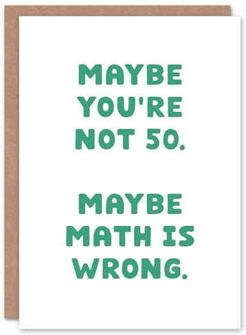 Artery8 50 Years Old Maybe Math Is Wrong Cheeky Funny Birthday Card