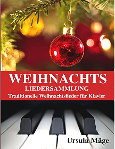 Weihnachtsliedersammlung: Traditionelle Weihnachtslieder für Klavier