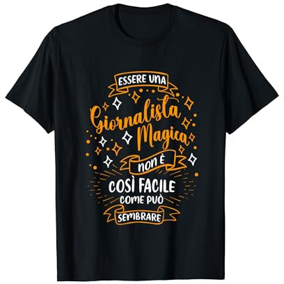 Una Giornalista Magica Idee Regalo Per Giornalista Donna Maglietta