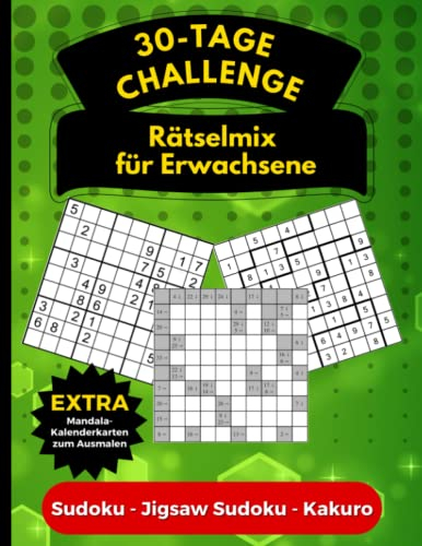 30-Tage Challenge Rätselmix für Erwachsene (Sudoku, Jigsaw Sudoku, Kakuro): Denkspiele Rätselbuch mit Mandala-Kalenderkarten zum Ausmalen