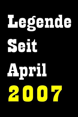 Legende Seit April 2007 Geburtstag Notizbuch lustige Geschenkideen für die geboren, Tagebuch 110 Seiten, 13 jahre Geburtstag Geschenke, ... Frauengeschenke, Geburtstaggeschenke
