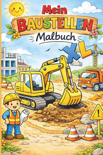 Mein Baustellen-Malbuch für Kinder ab 3 Jahren: Große einfache Motive mit Baggern, LKWs und Kränen - einfache Ausmalbilder für Kindergarten und ... gedruckt (Oma Irma Malbücher, Band 4)