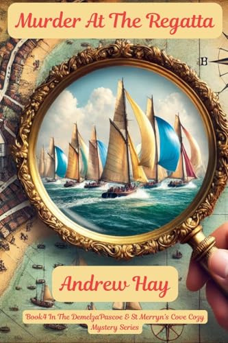 Murder At The Regatta (Demelza Pascoe & St Merryn's Cove Cozy Mystery, Band 4)