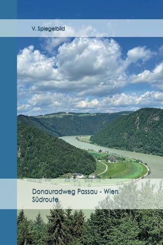 Donauradweg Passau - Wien: Südroute