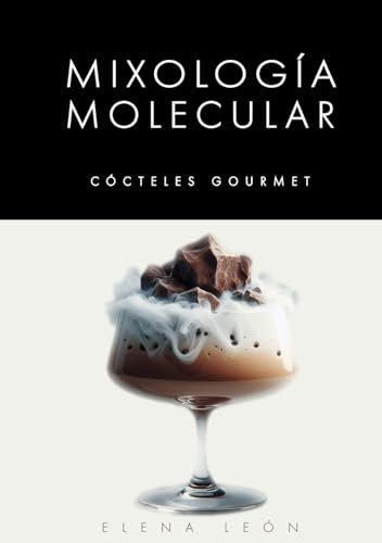 Mixología Molecular: Cócteles Gourmet: Sabores y Técnicas Exóticas