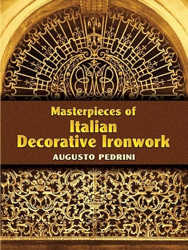 Masterpieces of Italian Decorative Ironwork (Dover Jewelry and Metalwork)