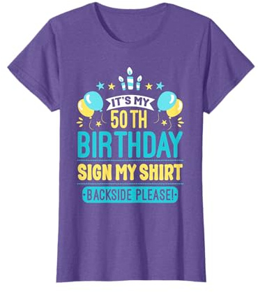 It's My 50th Birthday Sign My Shirt Backside Please T-Shirt