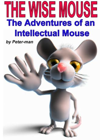 The Wise Mouse: The Adventures of an Intellectual Mouse