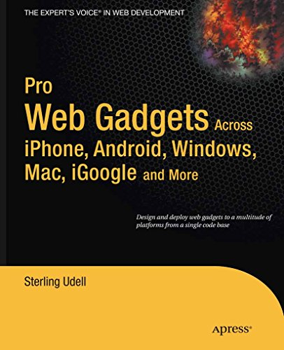 Pro Web Gadgets for Mobile and Desktop: Across iPhone, Android, Windows, Mac, iGoogle and More (Expert's Voice in Web Development) (English Edition)