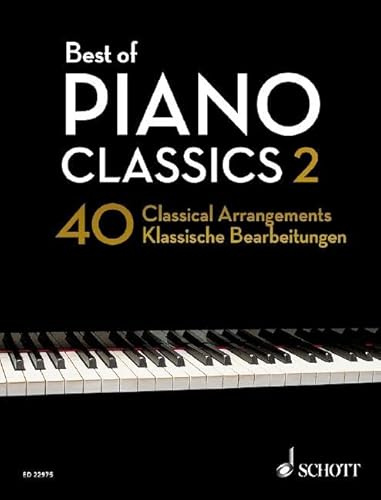 Best of Piano Classics 2: 40 klassische Bearbeitungen bekannter klassischer Meisterwerke. Klavier.