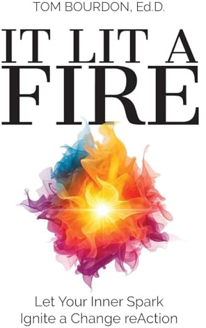 It Lit a Fire: Let Your Inner Spark Ignite a Change reAction