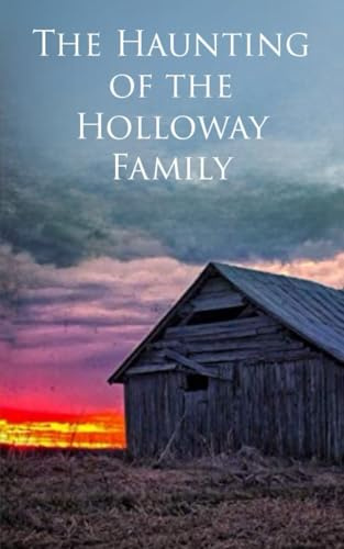 The Haunting of the Holloway Family: 8 (Ein fesselndes Spukhaus-Mysterium)