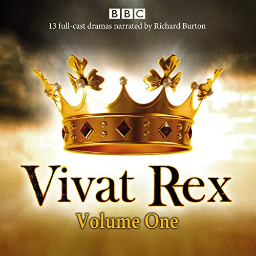 Vivat Rex: Volume One (Dramatisation): Landmark Drama from the BBC Radio Archive