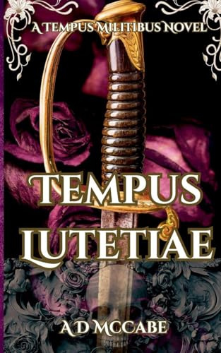Tempus Lutetiae (A Tempus Militibus Novel, Band 7)