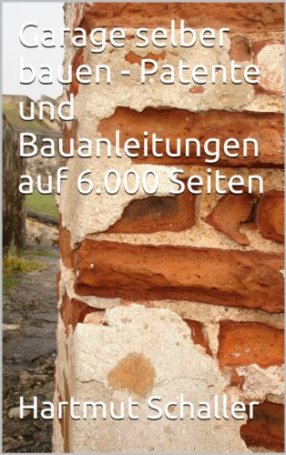 Garage selber bauen - Patente und Bauanleitungen auf 6.000 Seiten